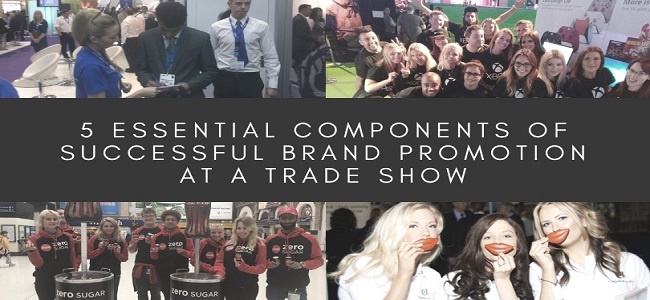 5 Essential Components Of Successful Brand Promotion At A Trade Show