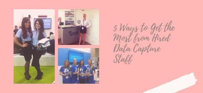 5 Ways To Get The Most From Hired Data Capture Staff