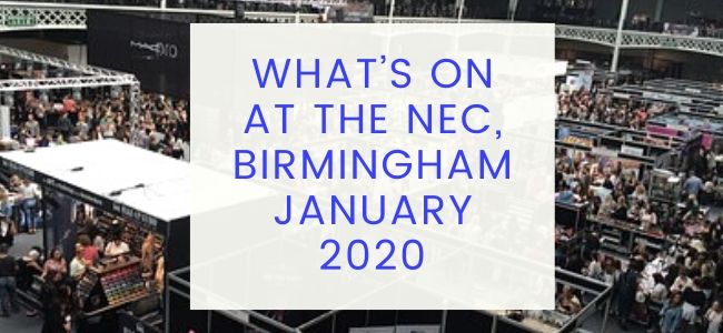 What’s On At The NEC, Birmingham January 2020