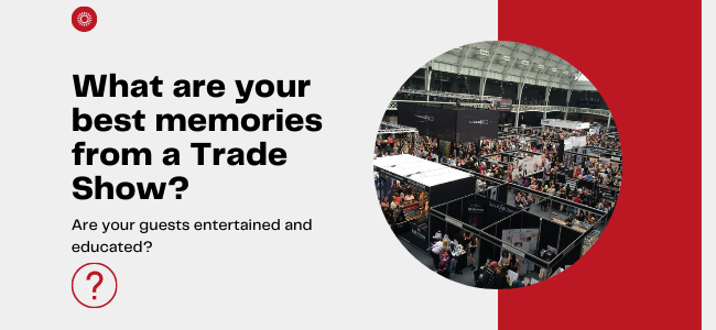 What Are Your Best Memories From A Trade Show_