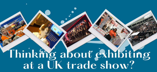 Thinking About Exhibiting At A UK Trade Show