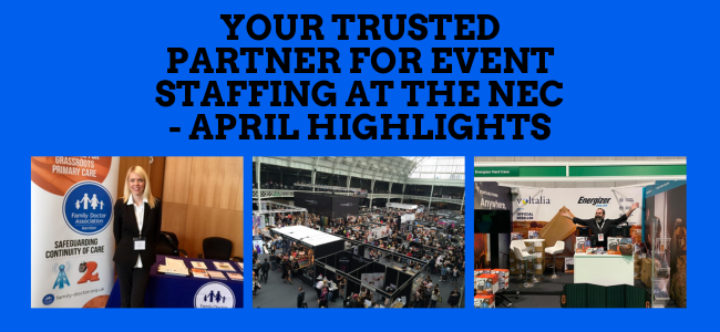 Your Trusted Partner for Event Staffing at the NEC - April Highlights