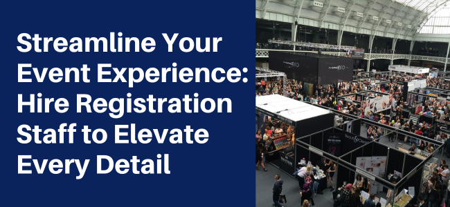 Streamline Your Event Experience Hire Registration Staff To Elevate Every Detail